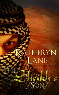 Lane, Katheryn — The Sheikh’s Son (Book 3 of The Desert Sheikh) (Sheikh Romance Trilogy)