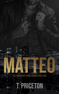 T. Priceton — Matteo: A Forced Marriage Mafia Romance