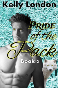 Kelly London — Pride of the Pack book 2 (Shapeshifter Paranormal Romance)