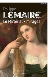 Philippe Lemaire — Le miroir aux mirages