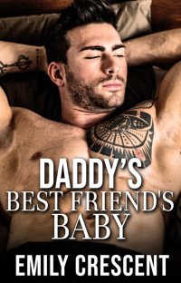 Emily Crescent — Daddy's Best Friend's Baby: Secret Baby Romance (The Secret Babies of Daddy's Hearts Book 2)