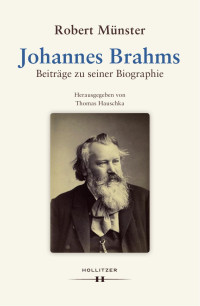 Robert Münster, hg. von Thomas Hauschka — Johannes Brahms. Beiträge zu seiner Biographie