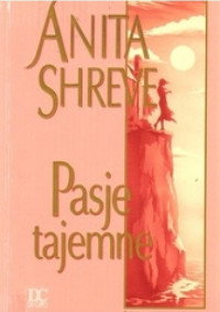 Anita Shreve — Pasje tajemne