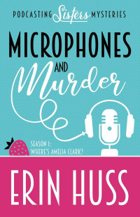 Erin Huss — Microphones and Murder