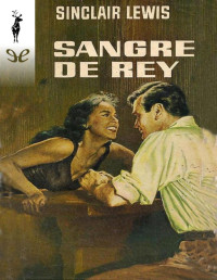 Sinclair Lewis — SANGRE DE REY