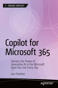 Jess Stratton — Copilot for Microsoft 365: Harness the Power of Generative AI in the Microsoft Apps You Use Every Day