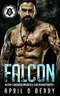 April Berry — Falcon: Destiny's Enforcers MC: Atlanta Chapter Book 1