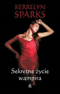 Kerrelyn Sparks — Love at stake: Sekretne życie wampira