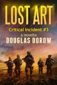 Douglas Dorow — Lost Art: Critical Incident #3 (Critical Incident Series)