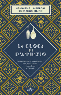 Maddalena Santeroni, Donatella Miliani — La cuoca di d'Annunzio