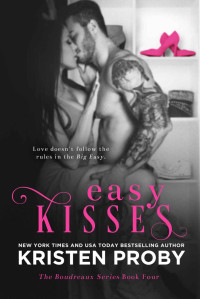 Kristen Proby — Easy Kisses (The Boudreaux Series) (Volume 4)