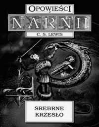 LEWIS C.S. — Opowiesci z Narnii #6 Srebrne krzeslo