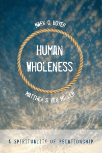 Mark G. Boyer;Matthew S. Ver Miller; & Ver Miller, Matthew S. — Human Wholeness