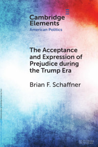 Brian F. Schaffner — The Acceptance and Expression of Prejudice during the Trump Era