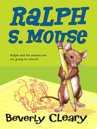 Cleary, Beverly — Ralph S. Mouse