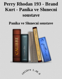 Panika ve Slunecni soustave — Perry Rhodan 193 - Brand Kurt - Panika ve Slunecni soustave