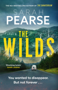 Sarah Pearse — The Wilds: The thrilling new mystery from the bestselling author of The Sanatorium (Elin Warner Series)