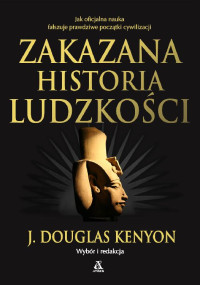 J. Douglas Kenyon — Zakazana historia ludzkości