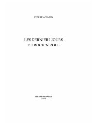 Pierre Achard [ACHARD, PIERRE] — Les derniers jours du rock'n'roll