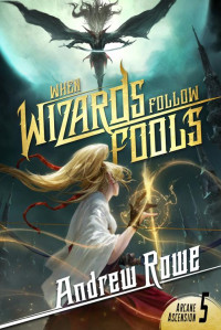 Andrew Rowe — When Wizards Follow Fools