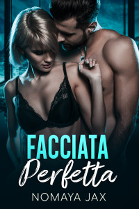 Jax, Nomaya — Facciata Perfetta: Una storia d’amore (Italian Edition)