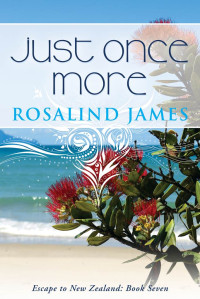 Rosalind James — Just Once More (Escape to New Zealand Book 7)