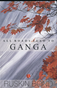 Ruskin Bond — All Roads Lead to Ganga