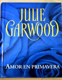 Julie Garwood — Amor en primavera