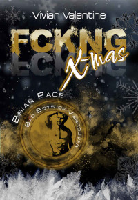 Vivian Valentine — FCKNG X-mas: Brian "Ice" Pace (Vancouver Venom MC 1) (German Edition)