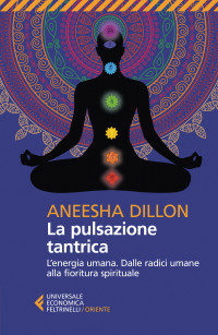 Aneesha Dillon — La pulsazione tantrica