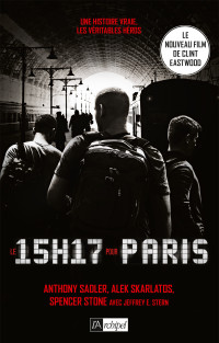 Anthony Sadler, Alek Skarlatos, Spencer Stone, Jeffrey E. Stern — Le 15h17 pour Paris