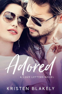 Kristen Blakely [Blakely, Kristen] — Adored: A Love Letters Novel