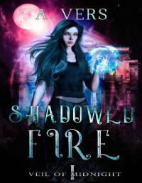 A. Vers — Shadowed Fire (Veil of Midnight Book 1)