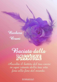 Barbara Bruni — Baciata dalla Passione