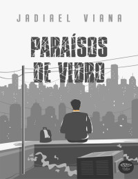 Jadiael Viana — Paraísos de Vidro