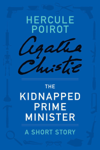 Christie, Agatha [Christie, Agatha] — The Kidnapped Prime Minister