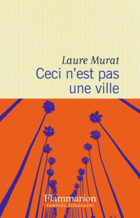 Laure Murat — Ceci n'est pas une ville