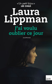 Lippman, Laura — J'ai voulu oublier ce jour