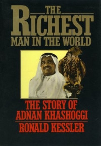 Ronald Kessler — The Richest Man in the World: The Story of Adnan Khashoggi