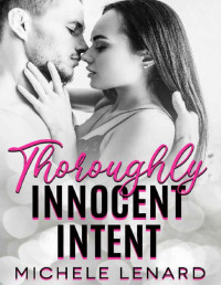Michele Lenard — Thoroughly Innocent Intent: A Steamy Sports Novel (Mile High Romance Book 4)