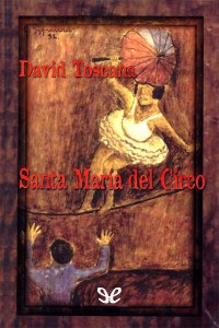 David Toscana — Santa María del Circo