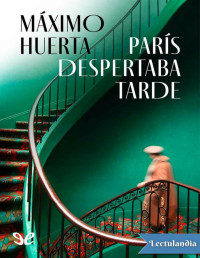 Máximo Huerta — PARÍS DESPERTABA TARDE