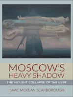 Isaac McKean Scarborough — Moscows Heavy Shadow: The Violent Collapse of the USSR
