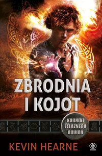 Kevin Hearne — 04. Zbrodnia i Kojot