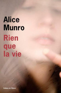 Alice Munro [Munro, Alice] — Rien que la vie