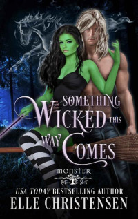 Elle Christensen — Something Wicked This Way Comes: Monster Between the Sheets