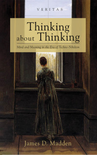 James D. Madden; — Thinking About Thinking