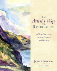 Julia Cameron — The Artist's Way for Retirement