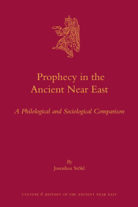 Stökl, Jonathan. — Prophecy in the Ancient Near East