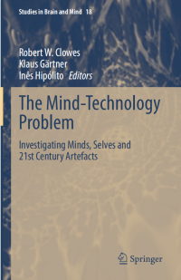 Gualtiero Piccinini, Robert W. Clowes, Klaus Gärtner, Inês Hipólito, (Editors)  — The Mind-Technology Problem. Investigating Minds, Selves and 21st Century Artefacts
